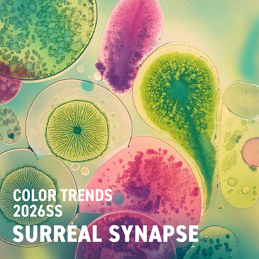 【2026SSカラートレンド】SURREAL SYNAPSE - 超現実的シナプス