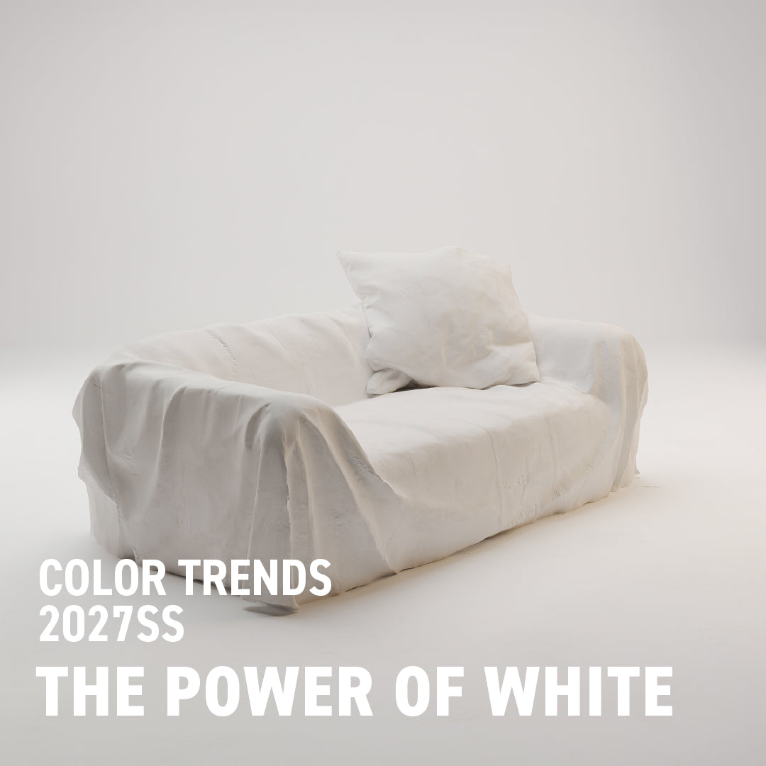 【2027SSカラートレンド】THE POWER OF WHITE - 再生と余白をもたらすニュートラルカラー